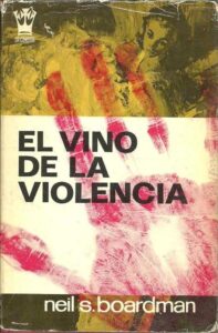 Portada EL VINO DE LA VIOLENCIA - NEIL S BOARDMAN - BRUGUERA