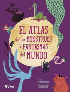 Portada EL ATLAS DE LOS MONSTRUOS Y FANTASMAS DEL MUNDO (VVKIDS) - FEDERICA MAGRIN - VICENS VIVES