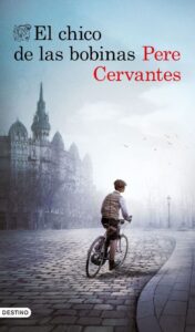 Portada EL CHICO DE LAS BOBINAS - Pere Cervantes - PLANETA