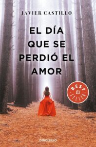 Portada EL DÍA QUE SE PERDIÓ EL AMOR - JAVIER CASTILLO - SUMA DE LETRAS
