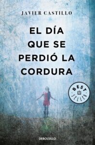 Portada EL DÍA QUE SE PERDIÓ LA CORDURA - JAVIER CASTILLO - ALFAGUARA