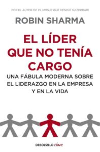 Portada EL LÍDER QUE NO TENÍA CARGO - SHARMA, ROBIN - DEBOLSILLO