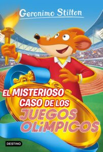 Portada EL MISTERIOSO CASO DE LOS JUEGOS OLÍMPICOS - GERONIMO STILTON - DESTINO