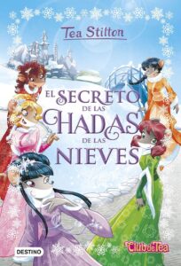 Portada EL SECRETO DE LAS HADAS DE LAS NIEVES - STILTON, TEA - CIRCULO DE LECTORES