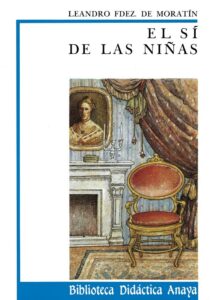 Portada EL SÍ DE LAS NIÑAS - LEANDRO FERNÁNDEZ DE MORATÍN - ANAYA