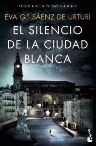 Portada EL SILENCIO DE LA CIUDAD BLANCA - EVA GARCÍA SÁENZ DE URTURI - BOOKET