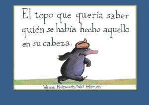 Portada EL TOPO QUE QUERÍA SABER QUIÉN SE HABÍA HECHO AQUELLO EN SU CABEZA - HOLZWARTH, WERNER - BEASCOA