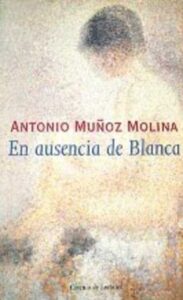 Portada EN AUSENCIA DE BLANCA - ANTONIO MUÑOZ MOLINA - CIRCULO DE LECTORES