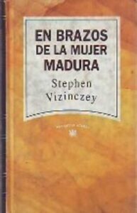Portada EN BRAZOS DE LA MUJER MADURA - STEPHEN VIZINCZEY - RBA