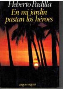 Portada EN MI JARDIN PASTAN LOS HEROES - HEBERTO PADILLA - ARGOS VERGARA