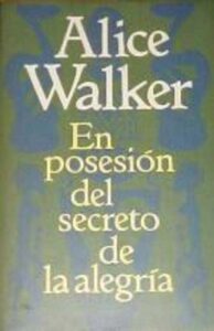 Portada EN POSESION DEL SECRETO DE LA ALEGRIA - ALICE WALKER - CIRCULO DE LECTORES