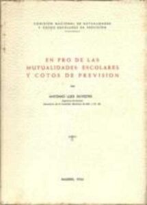 Portada EN PRO DE LAS MUTUALIDADES ESCOLARES Y COTOS DE PREVISION - ANTONIO LLEO SILVESTRE - MADRID 1954