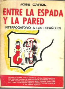 Portada ENTRE LA ESPADA Y LA PARED. INTERROGATORIO A LOS ESPAÑOLES - JOSE CAROL - RONDAS