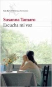 Portada ESCUCHA MI VOZ - SUSANNA TAMARO - SEIX BARRAL