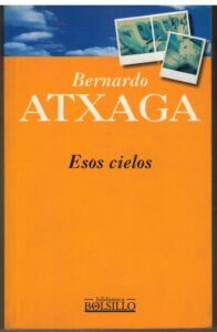 Portada ESOS CIELOS - BERNARDO ATXAGA - EDICIONES B