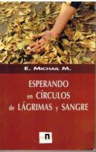 Portada ESPERANDO EN CIRCULOS DE LAGRIMAS Y SANGRE - E MICHAIL M - NUEVOS ESCRITORES