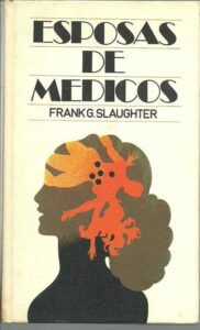 Portada ESPOSAS DE MEDICOS - FRANK G SLAUGHTER - CIRCULO DE LECTORES