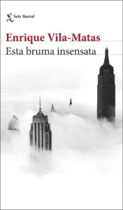 Portada ESTA BRUMA INSENSATA - VILA-MATAS, ENRIQUE - SEIX BARRAL