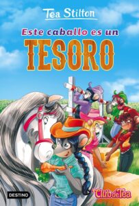 Portada ESTE CABALLO ES UN TESORO - TEA STILTON - PLANETA