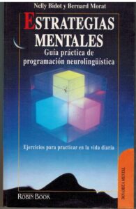 Portada ESTRATEGIAS MENTALES GUIA PRACTICA DE PROGRAMACION NEUROLINGUISTICA - NELLY BIDOT  / BERNARD MORAT - ROBIN BOOK