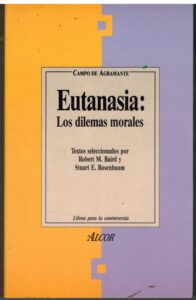 Portada EUTANASIA: LOS DILEMAS MORALES - ROBERT M BAIRD / STUART E ROSENBAUM - ALCOR