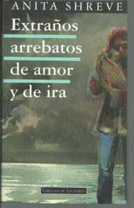 Portada EXTRAÑOS ARREBATOS DE AMOR Y DE IRA - ANITA SHREVE - CIRCULO DE LECTORES