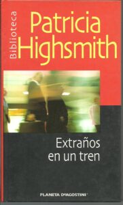 Portada EXTRAÑOS EN UN TREN - PATRICIA HIGHSMITH - PLANETA DEAGOSTINI