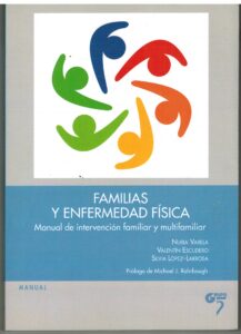 Portada FAMILIAS Y ENFERMEDAD FISICA. MANUAL DE INTERVENCION FAMILIAR Y MULTIFAMILIAR - NURIA VARELA / VALENTIN ESCUDERO / SILVIA LOPEZ LARROSA - GRUPO G5