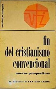 Portada FIN DEL CRISTIANISMO CONVENCIONAL. NUEVAS PERSPECTIVAS - H FIOLET, H VAN DER LINDE - SIGUEME