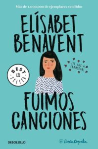 Portada FUIMOS CANCIONES (CANCIONES Y RECUERDOS 1) - ELÍSABET BENAVENT - ALFAGUARA