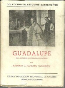 Portada GUADALUPE. GUIA HISTORICO ARTISTICA DEL MONASTERIO - ANTONIO C FLORIANO - DIPUTACION PROVINCIAL DE BARCELONA