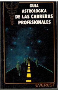 Portada GUIA ASTROLOGICA DE LAS CARRERAS PROFESIONALES - - - EVEREST