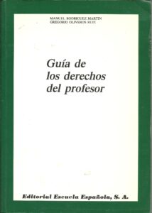 Portada GUIA DE LOS DERECHOS DEL PROFESOR - MANUEL RODRIGUEZ MARTIN GREGORIO OLIVEROS RUIZ - ESCUELA ESPAÑOLA
