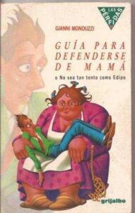 Portada GUIA PARA DEFENDERSE DE MAMA O NO SEA TAN TONTO COMO EDIPO - GIANNI MONDUZZI - GRIJALBO