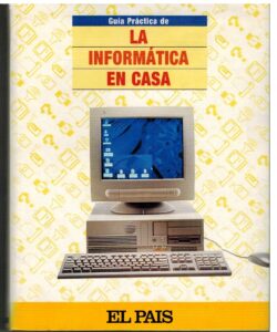 Portada GUIA PRACTICA DE LA INFORMATICA EN CASA - - - EL PAIS