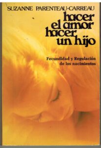 Portada HACER EL AMOR. HACER UN HIJO. FECUNDIDAD Y REGULACION DE LOS NACIMIENTOS. - SUZANNE PARENTEAU CARREAU - TUCAN