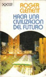 Portada HACIA UNA CIVILIZACION DEL FUTURO - ROGER CLEMENT - PLANETA