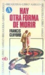 Portada HAY OTRA FORMA DE MORIR - FRANCIS CLIFFORD - BRUGUERA