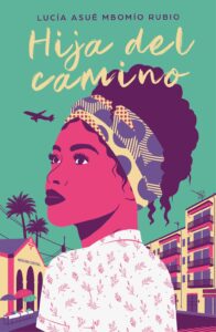 Portada HIJA DEL CAMINO - MBOMIO RUBIO, LUCIA-ASUE - RBA