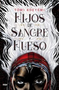 Portada HIJOS DE SANGRE Y HUESO - ADEYEMI,TOMI - RBA
