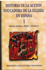 Portada HISTORIA DE LA ACCION EDUCADORA DE LA IGLESIA EN ESPAÑA I EDADES ANTIGUA MEDIA Y MODERNA - - - BAC