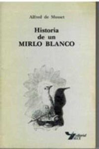 Portada HISTORIA DE UN MIRLO BLANCO - ALFRED MUSSET - ALCE