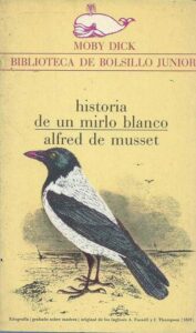 Portada HISTORIA DE UN MIRLO BLANCO - ALFRED MUSSET - MOBY DICK