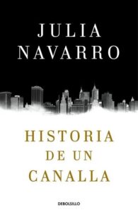 Portada HISTORIA DE UN CANALLA - NAVARRO, JULIA - ALFAGUARA