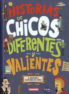Portada HISTORIAS DE CHICOS DIFERENTES Y VALIENTES - MONTORO BAYÓN, JORGE - SUSAETA