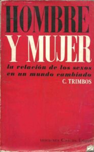 Portada HOMBRE Y MUJER. LA RELACION DE LOS SEXOS EN UN MUNDO CAMBIADO - DR C TRIMBOS - CARLOS LOHLE