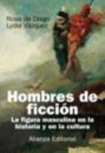 Portada HOMBRES DE FICCION: LA FIGURA MASCULINA EN LA HISTORIA - ROSA DE DIEGO  LYDIA VAZQUEZ - ALIANZA