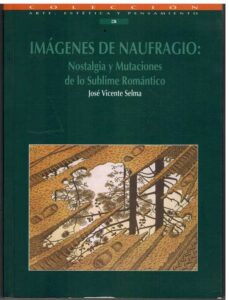 Portada IMAGENES DE NAUFRAGIO: NOSTALGIA Y MUTACIONES DE LO SUBLIME ROMANTICO - JOSE VICENTE SELMA - GENERALITAT VALENCIANA