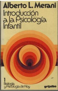 Portada INTRODUCCION A LA PSICOLOGIA INFANTIL. 1 BIOLOGIA Y PSICOLOGIA DE HOY - ALBERTO L MERANI - GRIJALBO