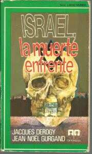 Portada ISRAEL LA MUERTE ENFRENTE - JACQUES DEROGY, JEAN NOEL GURGAND - EDICIONES SA